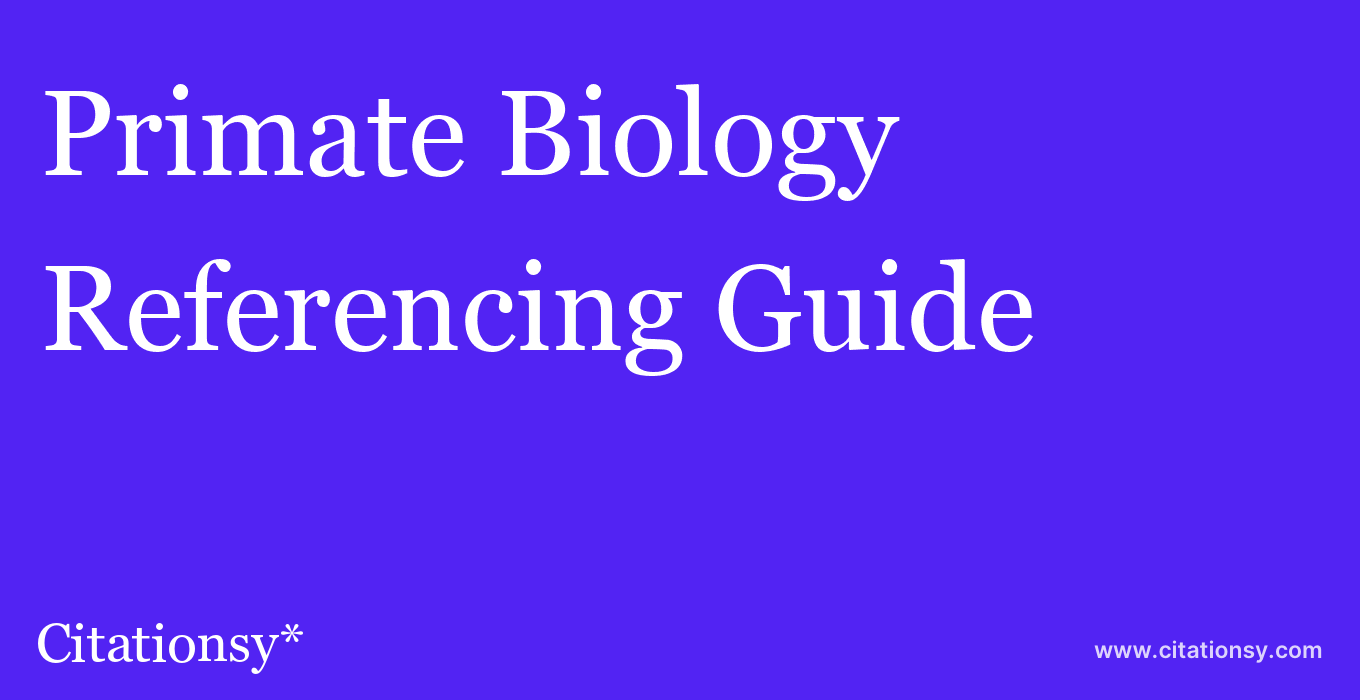 cite Primate Biology  — Referencing Guide